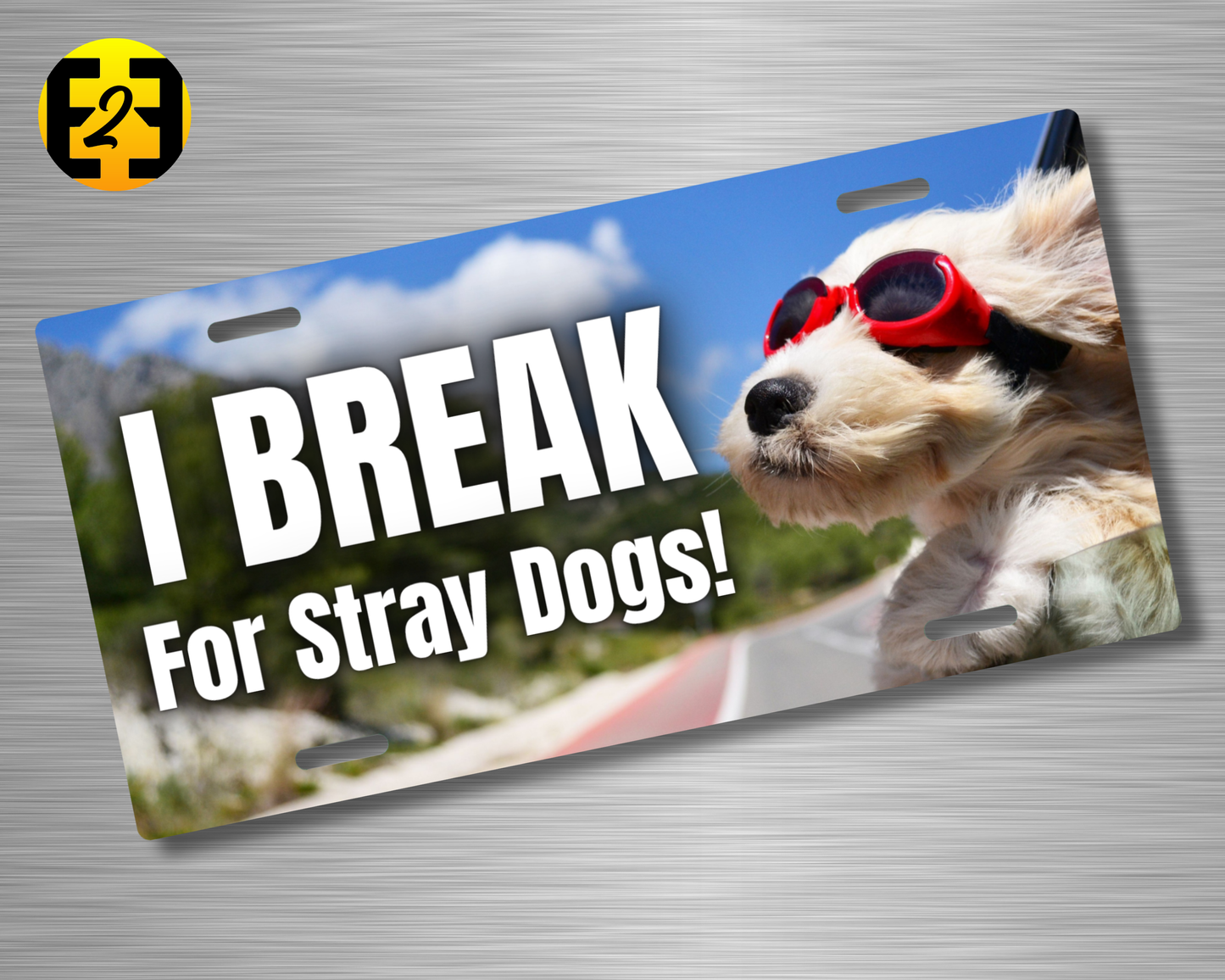 I Break For Stray Dogs - Decorative License Plate